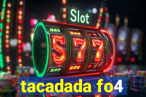 tacadada fo4