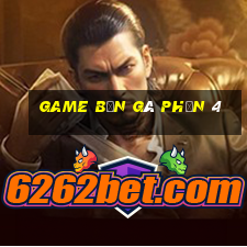 game bắn gà phần 4