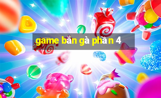 game bắn gà phần 4