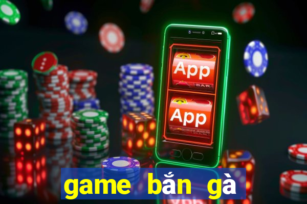 game bắn gà phần 4