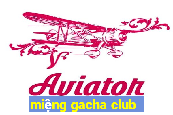 miệng gacha club