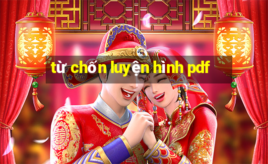 từ chốn luyện hình pdf