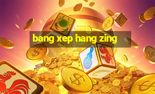 bang xep hang zing