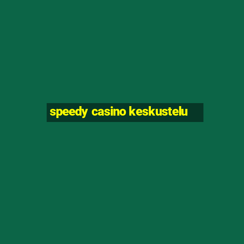 speedy casino keskustelu