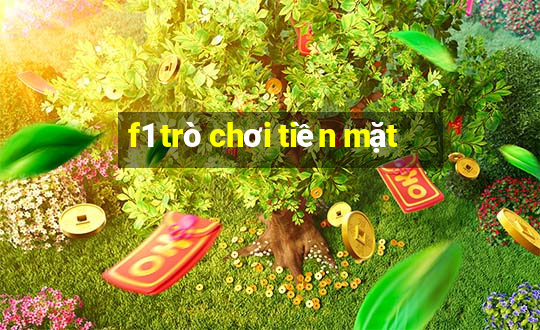 f1 trò chơi tiền mặt