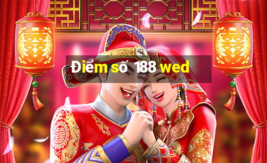 Điểm số 188 wed