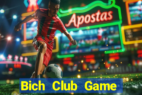 Bich Club Game Bài Uy Tín Nhất 2022