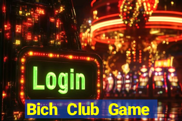 Bich Club Game Bài Uy Tín Nhất 2022