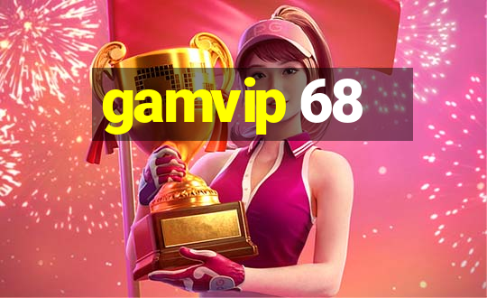 gamvip 68