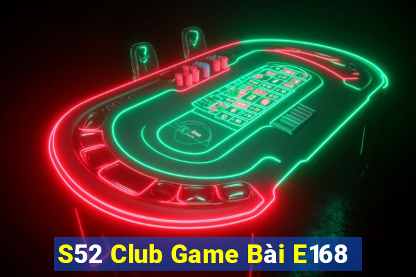 S52 Club Game Bài E168