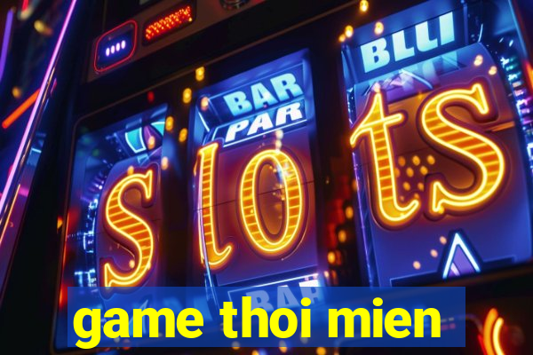 game thoi mien