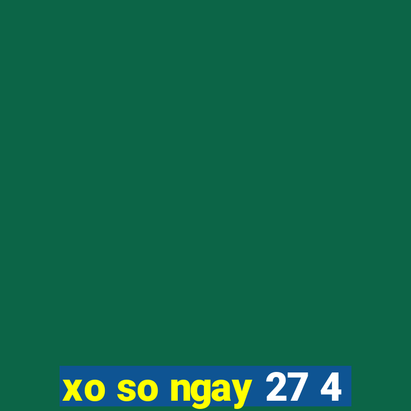 xo so ngay 27 4