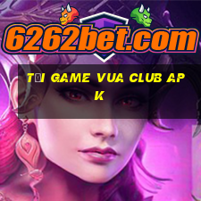 tải game vua club apk