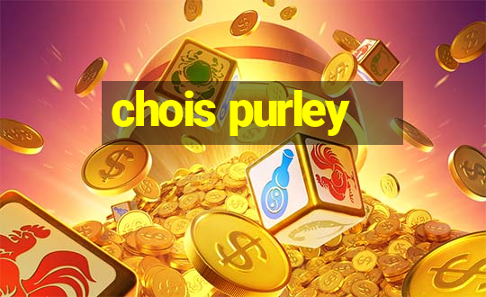 chois purley