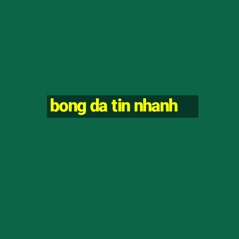 bong da tin nhanh