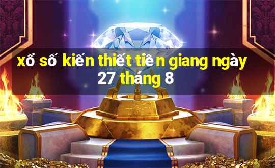 xổ số kiến thiết tiền giang ngày 27 tháng 8