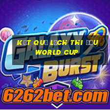 kết quả lịch thi đấu world cup