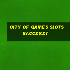 city of games slots baccarat