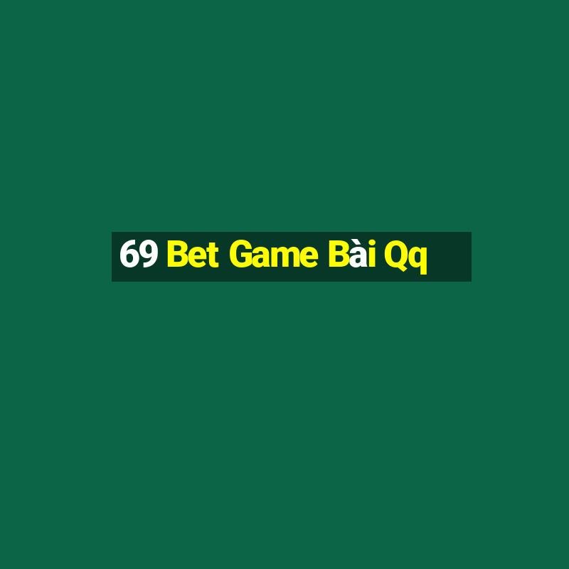 69 Bet Game Bài Qq