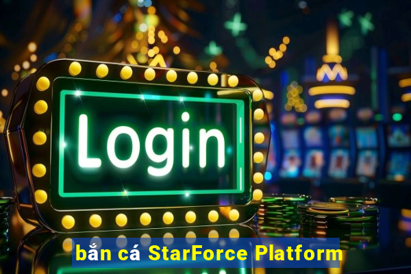 bắn cá StarForce Platform