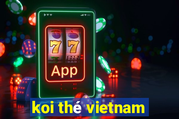 koi thé vietnam