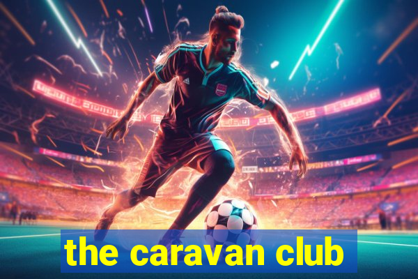 the caravan club