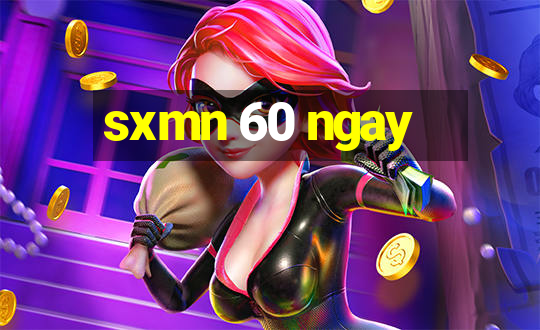 sxmn 60 ngay