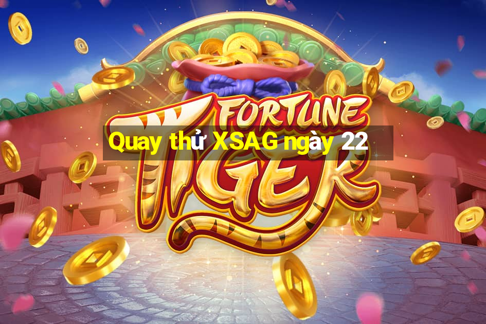 Quay thử XSAG ngày 22