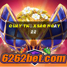 Quay thử XSAG ngày 22