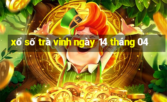 xổ số trà vinh ngày 14 tháng 04