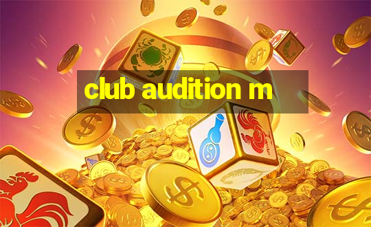 club audition m