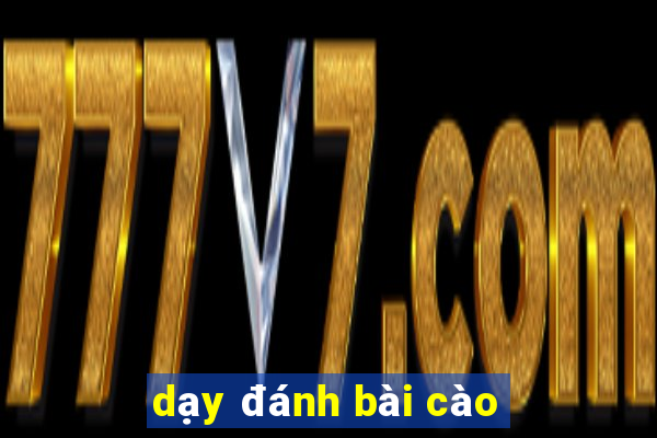 dạy đánh bài cào