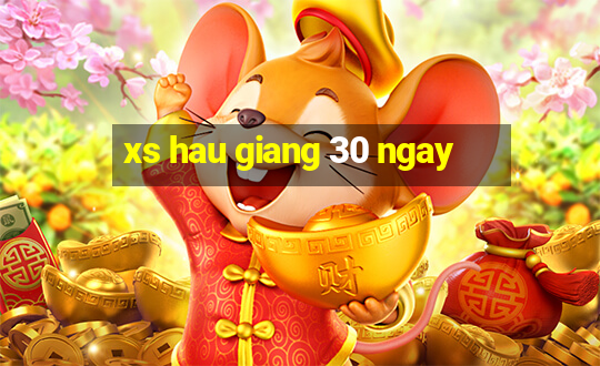 xs hau giang 30 ngay