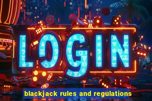 blackjack rules and regulations