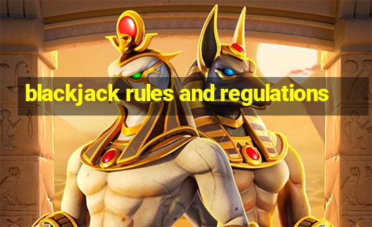 blackjack rules and regulations