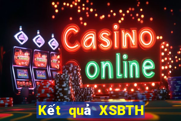 Kết quả XSBTH ngày mai