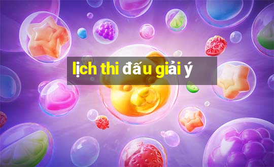 lịch thi đấu giải ý