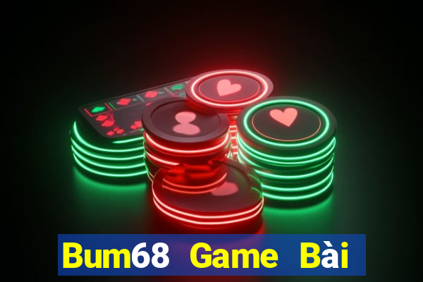 Bum68 Game Bài Lừa Đảo