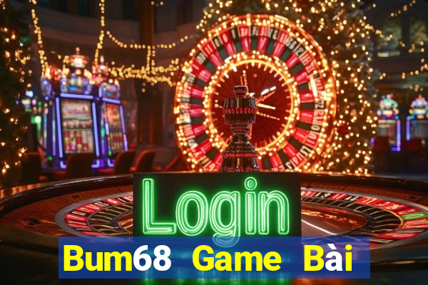 Bum68 Game Bài Lừa Đảo