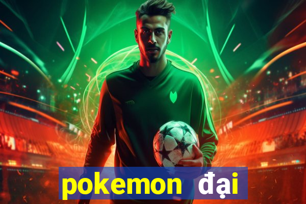 pokemon đại chiến 100