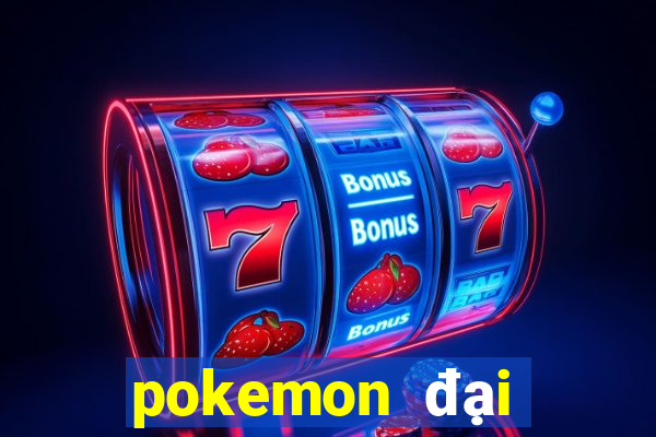 pokemon đại chiến 100