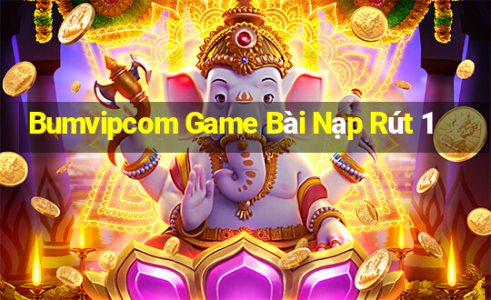 Bumvipcom Game Bài Nạp Rút 1