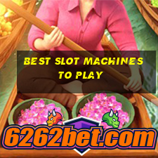 best slot machines to play