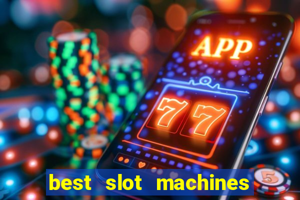 best slot machines to play