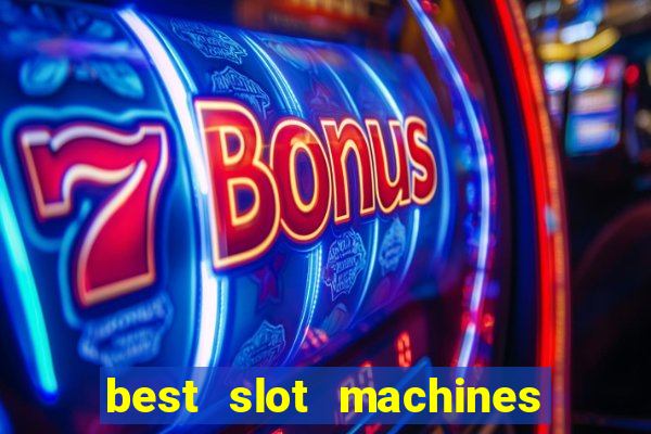 best slot machines to play