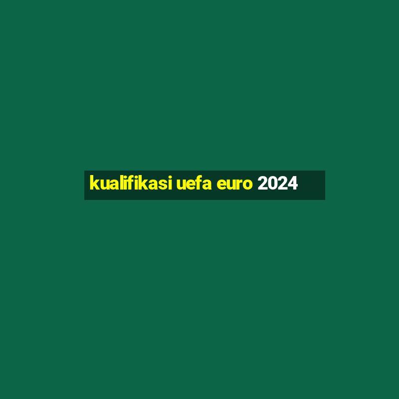 kualifikasi uefa euro 2024