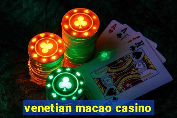 venetian macao casino