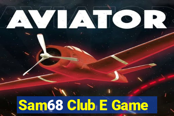 Sam68 Club E Game