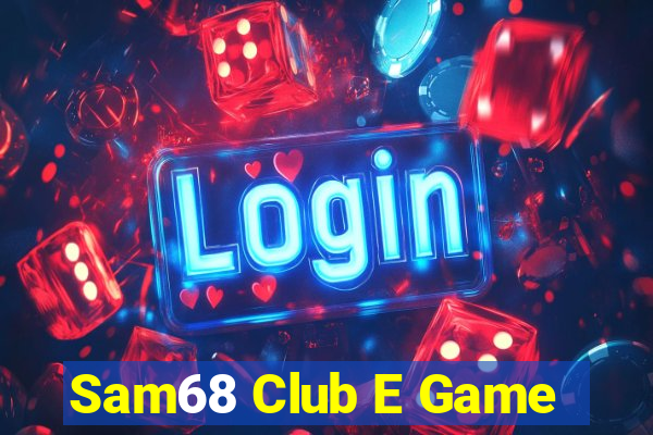 Sam68 Club E Game