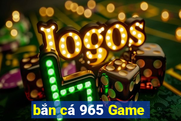 bắn cá 965 Game